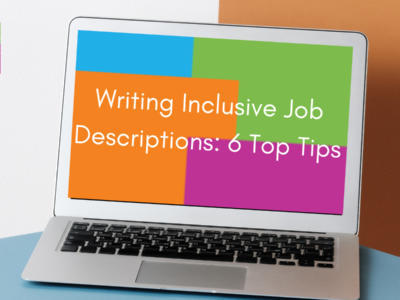 Inclusive Hires writing inclusive job descriptions 6 top tips