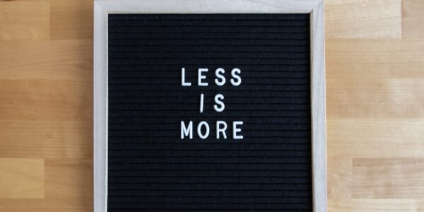 less is more